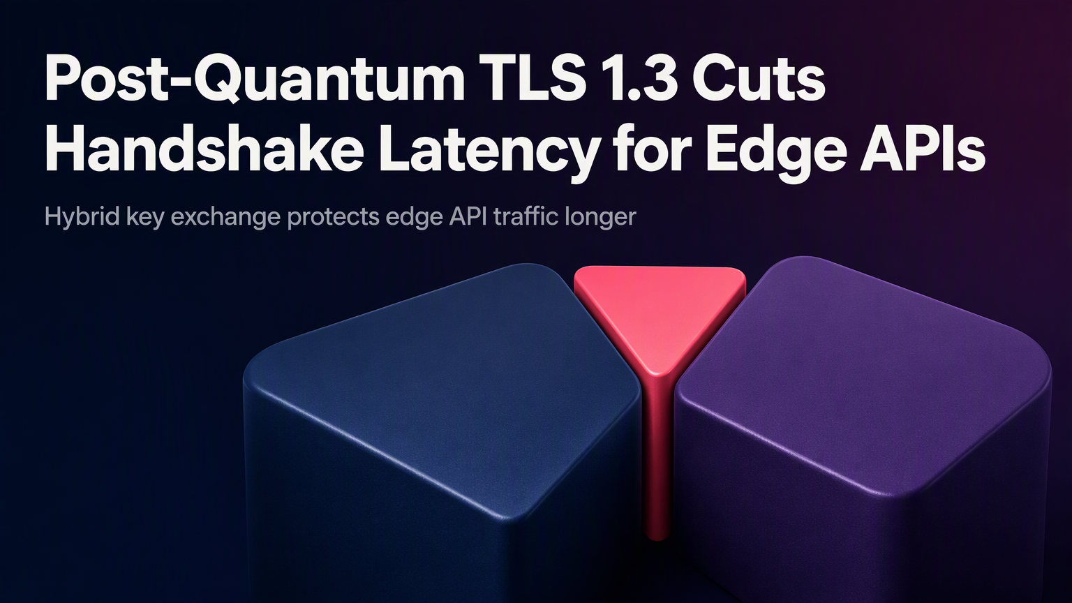 Post-Quantum TLS 1.3 Cuts Handshake Latency for Edge APIs