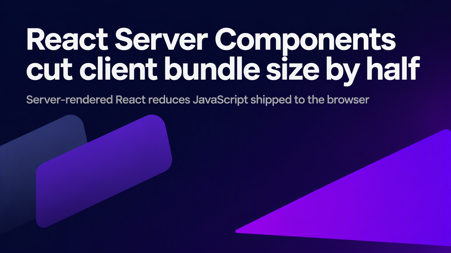 React Server Components cut client bundle size by half