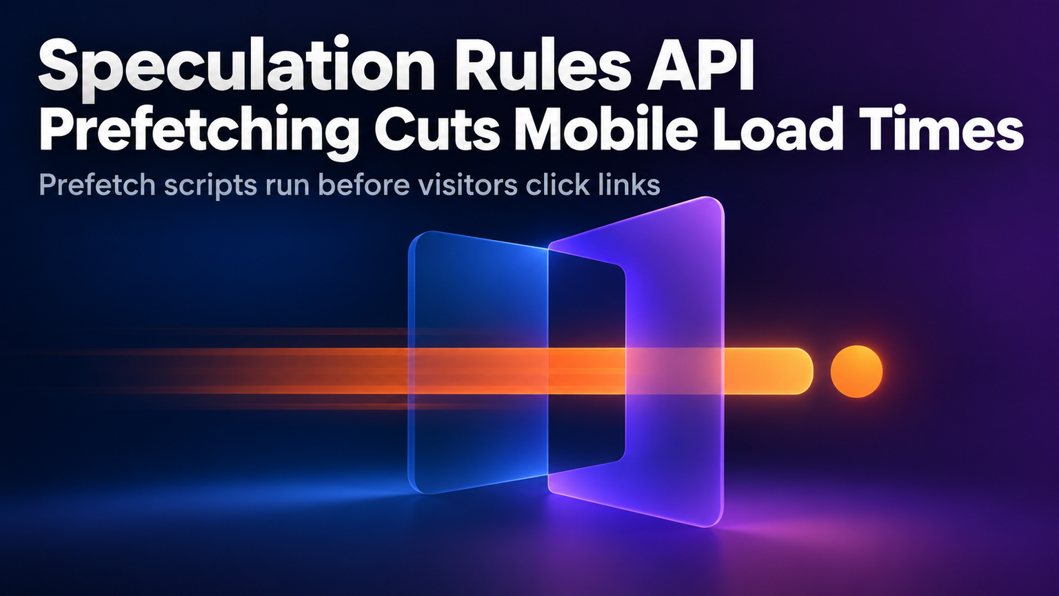 Speculation Rules API Prefetching Cuts Mobile Load Times