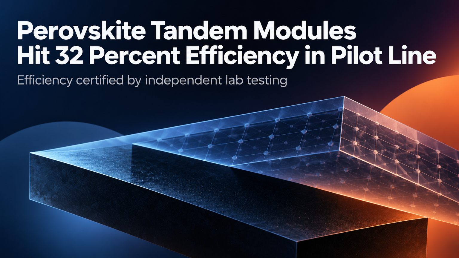 Perovskite Tandem Modules Hit 32 Percent Efficiency in Pilot Line